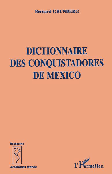 DICTIONNAIRE DES CONQUISTADORS DE MEXICO (9782747510073-front-cover)