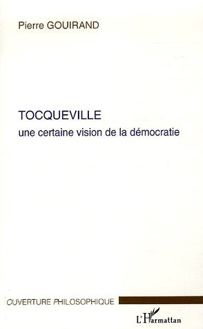 Tocqueville, Une certaine vision de la démocratie (9782747598125-front-cover)