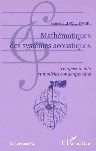 MATHÉMATIQUES DES SYSTÈMES ACOUSTIQUES, Tempéraments et modèles contemporains (9782747521963-front-cover)