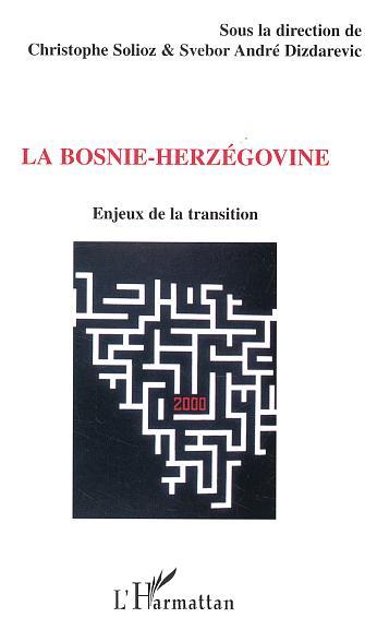 La Bosnie-Herzégovine, Enjeux de la transition (9782747539289-front-cover)