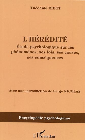 L'hérédité, Etude psychologique sur les phénomènes, ses lois, ses causes, ses conséquences (9782747580397-front-cover)