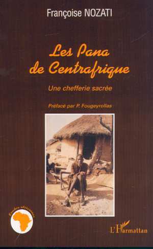 LES PANA DE CENTRAFRIQUE, Une chefferie sacrée (9782747503587-front-cover)