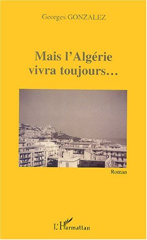 Mais l'Algérie vivra toujours, Roman (9782747547598-front-cover)
