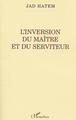 L'INVERSION DU MAITRE ET DU SERVITEUR (9782747514828-front-cover)