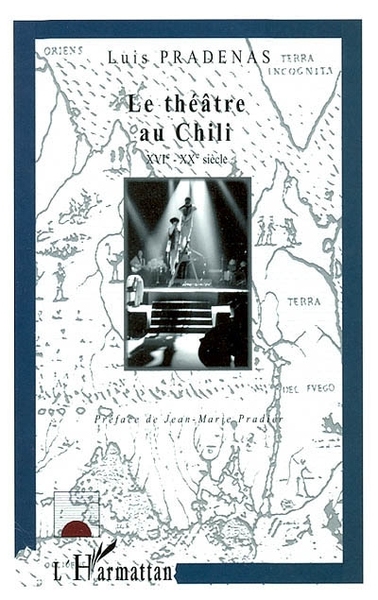 LE THÉÂTRE AU CHILI - XVI ème-XXème (9782747529631-front-cover)