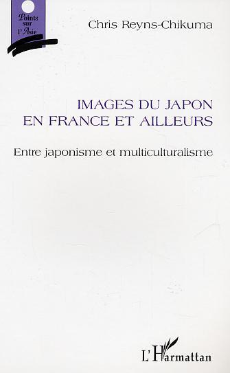 Images du Japon en France et ailleurs, Entre japonisme et multiculturalisme (9782747581165-front-cover)