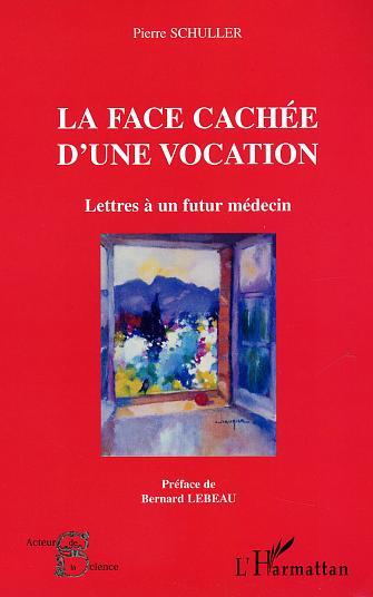 LA FACE CACHEE D'UNE VOCATION, Lettres à un futur médecin (9782747556057-front-cover)
