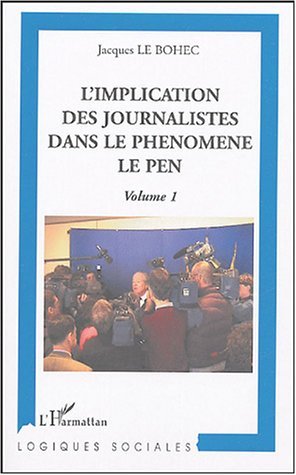 L'implication des journalistes dans le phénomène Le Pen, Volume 1 (9782747570206-front-cover)
