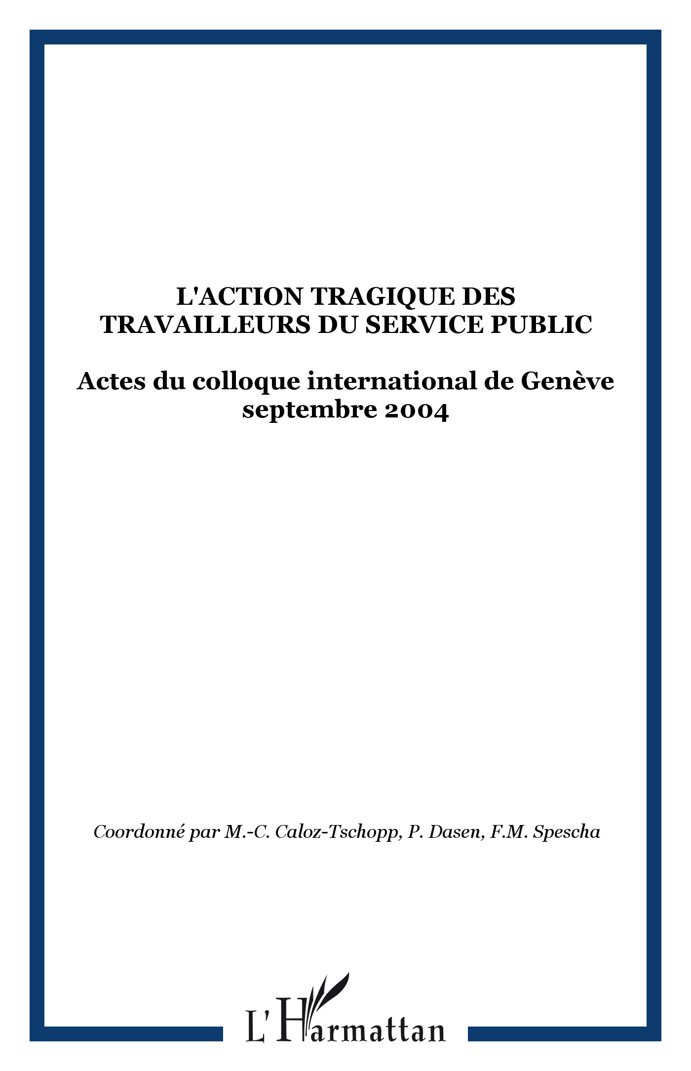 L'action tragique des travailleurs du service public, Actes du colloque international de Genève septembre 2004 (9782747591850-front-cover)