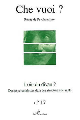 Che Vuoi ?, LOIN DU DIVAN ?, Des psychanalystes dans les structures de santé (9782747527569-front-cover)