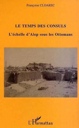 Le temps des Consuls, L'échelle d'Alep sous les Ottomans (9782747554107-front-cover)