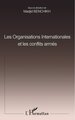 LES ORGANISATIONS INTERNATIONALES ET LES CONFLITS ARMÉS (9782747512855-front-cover)