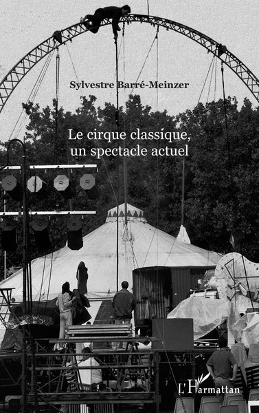 Le cirque classique, un spectacle actuel (9782747565370-front-cover)