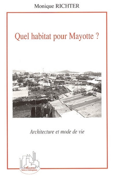 Quel habitat pour Mayotte ?, Architecture et mode de vie (9782747589864-front-cover)