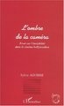 L'OMBRE DE LA CAMÉRA, Essai sur linvisibilité dans le cinéma hollywoodien (9782747531115-front-cover)