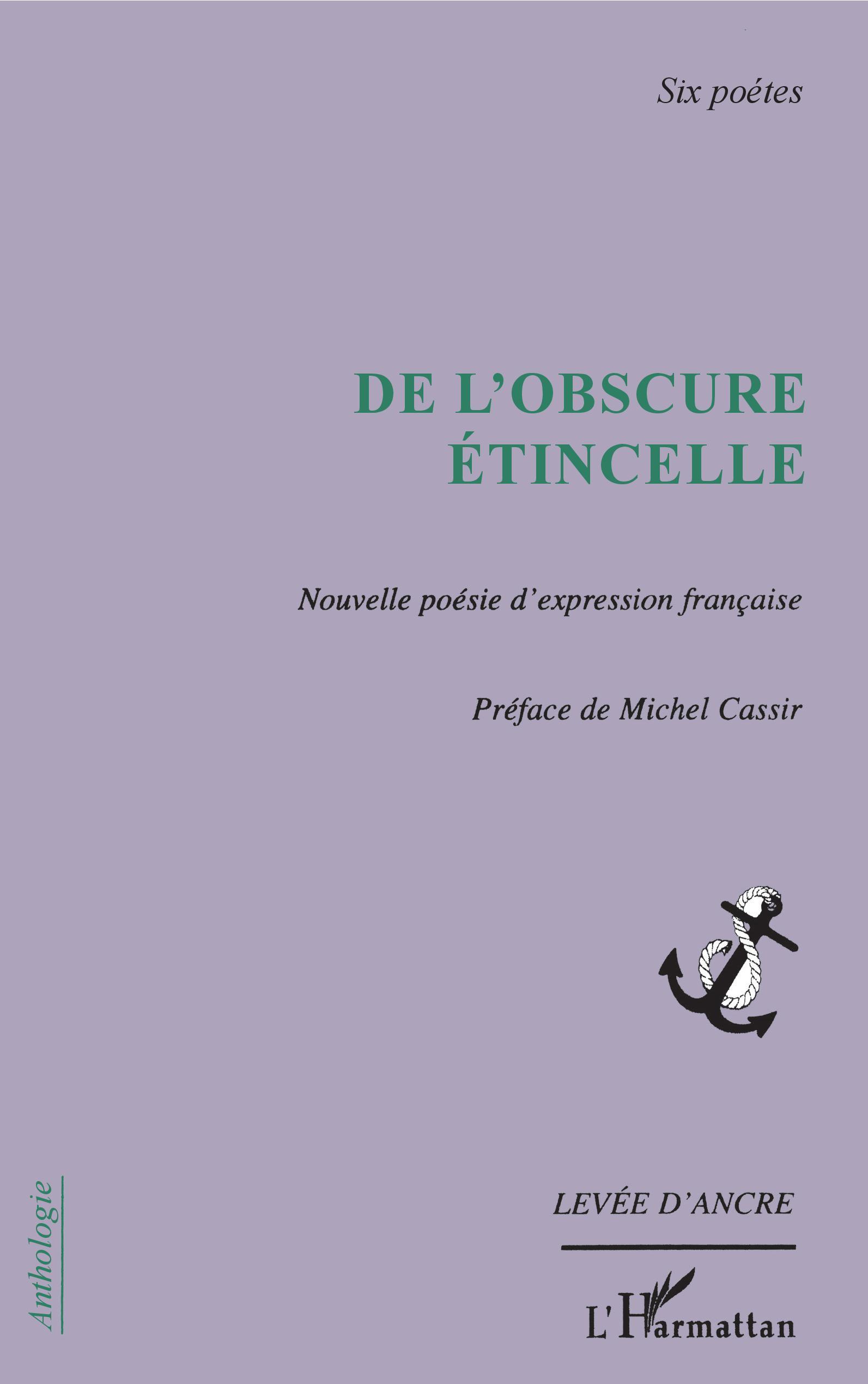 De l'obscure étincelle, Nouvelle poésie d'expression française - six poètes (9782747572705-front-cover)