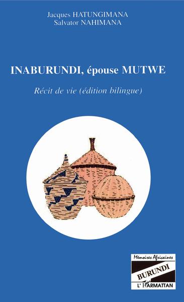 Inaburundi, épouse Mutwe, Récit de vie (édition bilingue) (9782747522342-front-cover)