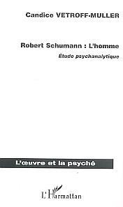 Robert Schumann, L'homme - Etude psychanalytique (9782747558389-front-cover)