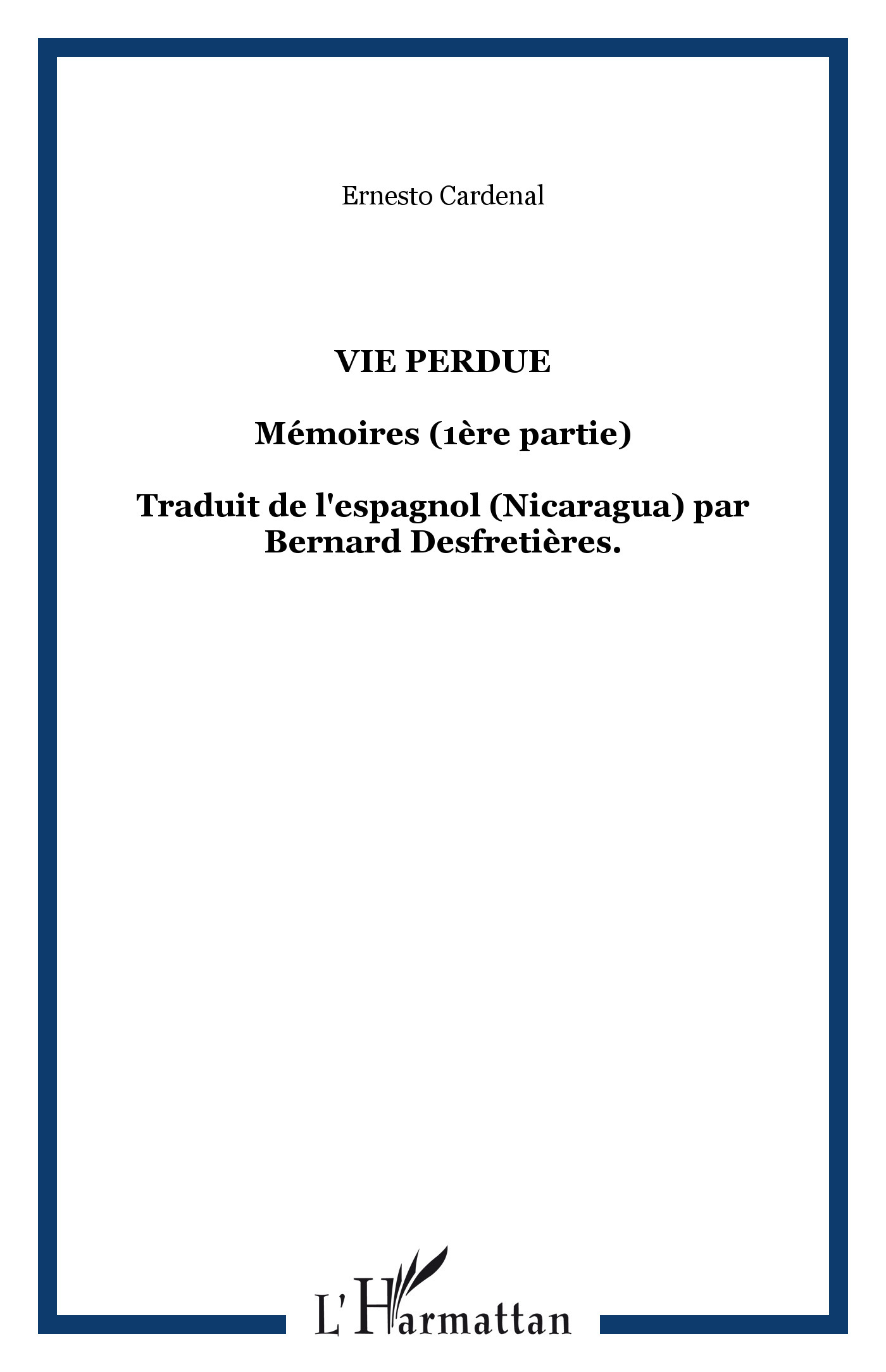 Vie perdue, Mémoires (1ère partie) - Traduit de l'espagnol (Nicaragua) par Bernard Desfretières. (9782747567176-front-cover)