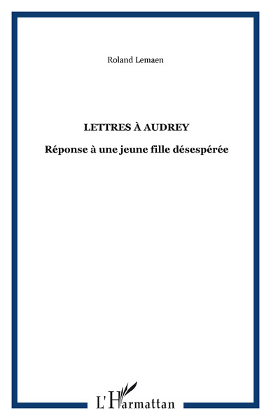 Lettres à Audrey, Réponse à une jeune fille désespérée (9782747578684-front-cover)