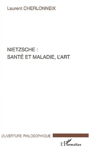 NIETZSCHE : SANTÉ ET MALADIE, L'ART (9782747531504-front-cover)