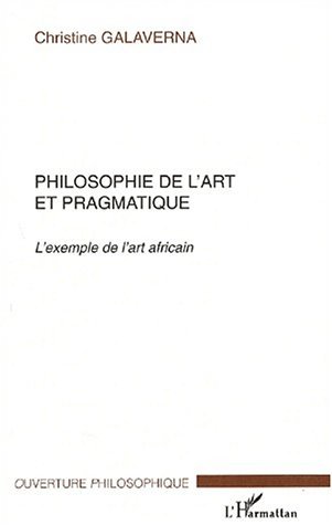 PHILOSOPHIE DE L'ART ET PRAGMATIQUE, Lexemple de lart africain (9782747528382-front-cover)