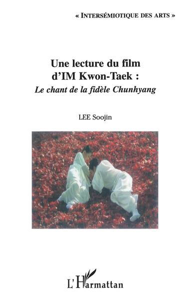 Une lecture du film d'IM Kwon-Taek : Le chant de la fidèle Chunhyang (9782747580694-front-cover)