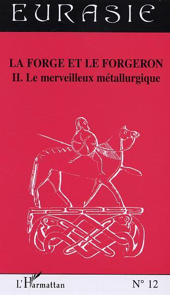 La forge et le forgeron, Tome II - Le merveilleux métallurgique (9782747548083-front-cover)