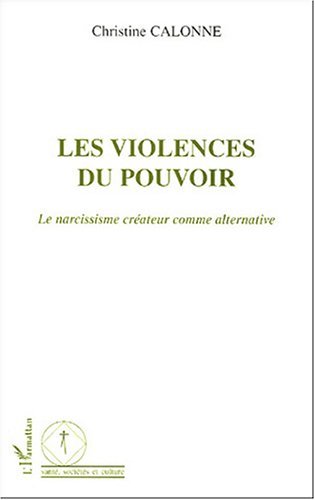 Les violences du pouvoir, Le narcissisme créateur comme alternative (9782747585903-front-cover)