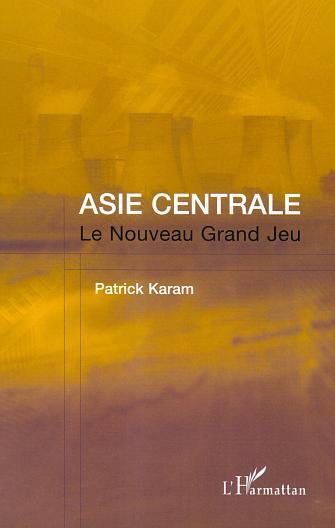 ASIE CENTRALE, Le Nouveau Grand Jeu (9782747522250-front-cover)