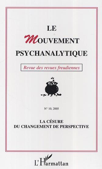 Le Mouvement Psychanalytique, La césure du changement de perspective (9782747595292-front-cover)