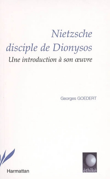 Nietzsche disciple de Dyonisos, Une introduction à son oeuvre (9782747577991-front-cover)