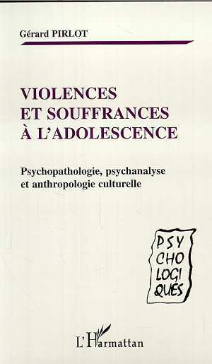 VIOLENCES ET SOUFFRANCES À L'ADOLESCENCE, Psychopathologie, psychanalyse et anthropologie culturelle (9782747509619-front-cover)