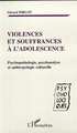 VIOLENCES ET SOUFFRANCES À L'ADOLESCENCE, Psychopathologie, psychanalyse et anthropologie culturelle (9782747509619-front-cover)