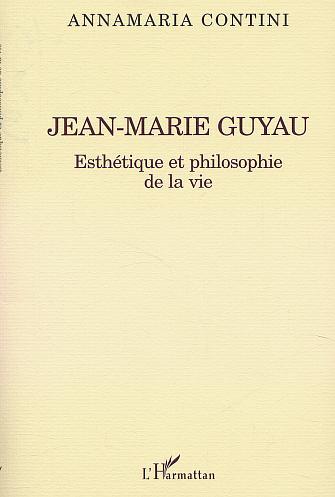 JEAN-MARIE GUYAU, Esthétique et philosophie de la vie (9782747513692-front-cover)