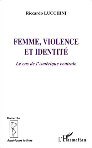 FEMME, VIOLENCE ET IDENTITÉ, Le cas de l'Amérique centrale (9782747521673-front-cover)