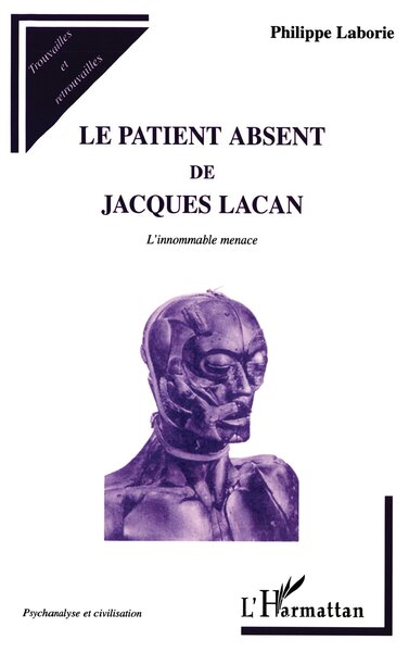 LE PATIENT ABSENT DE JACQUES LACAN, Linnommable menace (9782747527972-front-cover)