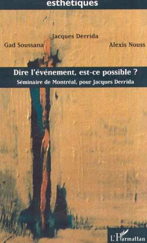DIRE L'ÉVÉNEMENT, EST-CE POSSIBLE ?, Séminaire de Montréal, pour Jacques Derrida (9782747502214-front-cover)