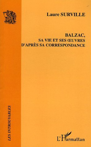 Balzac, sa vie et ses oeuvres d'après sa correspondance (9782747581882-front-cover)