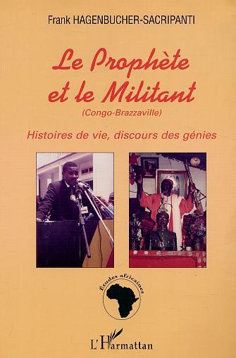 LE PROPHÈTE ET LE MILITANT, Histoires de vie, discours des génies (9782747522137-front-cover)