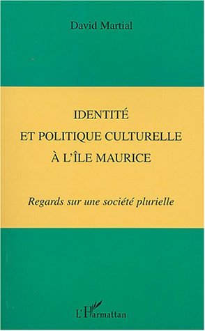 IDENTITÉ ET POLITIQUE CULTURELLE À L'ÎLE MAURICE, Regards sur une société plurielle (9782747521482-front-cover)