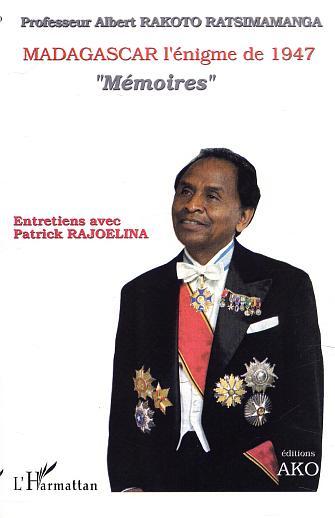 MADAGASCAR l'énigme de 1947 " Mémoires " Entretiens avec Patrick RAJOELINA (9782747511513-front-cover)
