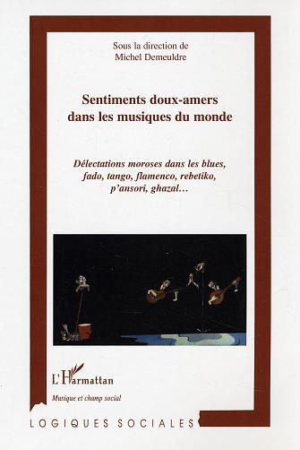 Sentiments doux-amers dans les musiques du monde, Délectation moroses dans le blues, fado, tango, flamenco, rebetiko, p'ansori,  (9782747562904-front-cover)