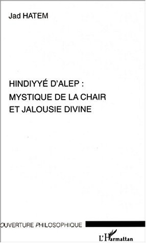 HINDYYE D'ALEP : MYSTIQUE DE LA CHAIR ET JALOUSIE DIVINE (9782747510288-front-cover)