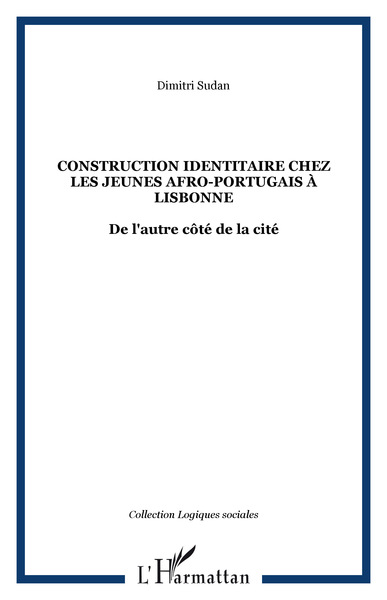 CONSTRUCTION IDENTITAIRE CHEZ LES JEUNES AFRO-PORTUGAIS À LISBONNE, De l'autre côté de la cité (9782747522786-front-cover)