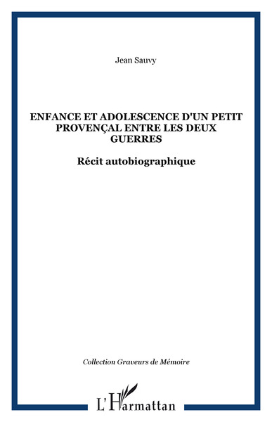 Enfance et adolescence d'un petit provençal entre les deux guerres, Récit autobiographique (9782747548137-front-cover)