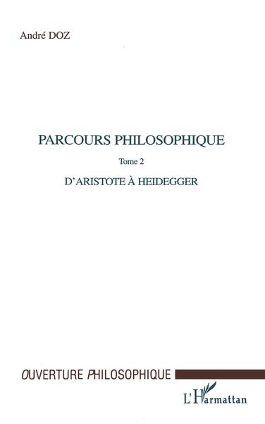 PARCOURS PHILOSOPHIQUE, Tome 2 : d'Aristote à Heidegger (9782747518758-front-cover)
