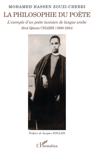La philosophie du poète, L'exemple d'un poète tunisien de langue arabe - Abul Qacem CHABBI (1909-1934) (9782747592529-front-cover)