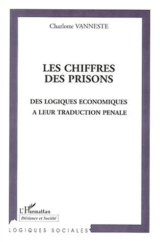 LES CHIFFRES DES PRISONS, Des logiques économiques à leur traduction pénale (9782747504430-front-cover)