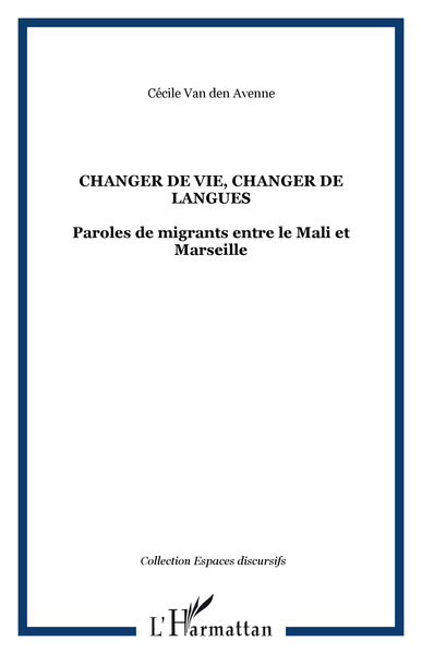 Changer de vie, changer de langues, Paroles de migrants entre le Mali et Marseille (9782747561020-front-cover)